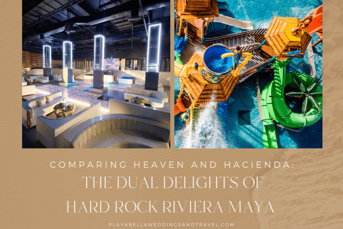 Comparing Heaven and Hacienda- The Dual Delights of Hard Rock Riviera Maya