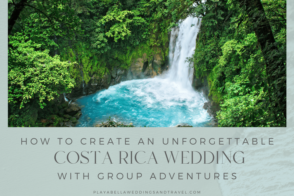 How to Create an Unforgettable Costa Rica Wedding with Group Adventures